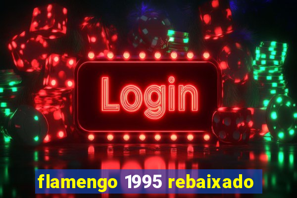 flamengo 1995 rebaixado